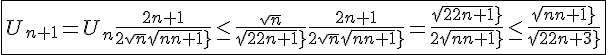 4$\fbox{U_{n+1}=U_n\frac{2n+1}{2sqrt{n}sqrt{n+1}}\le\frac{sqrt{n}}{sqrt{2n+1}}\frac{2n+1}{2sqrt{n}sqrt{n+1}}=\frac{sqrt{2n+1}}{2sqrt{n+1}}\le\frac{sqrt{n+1}}{sqrt{2n+3}}}